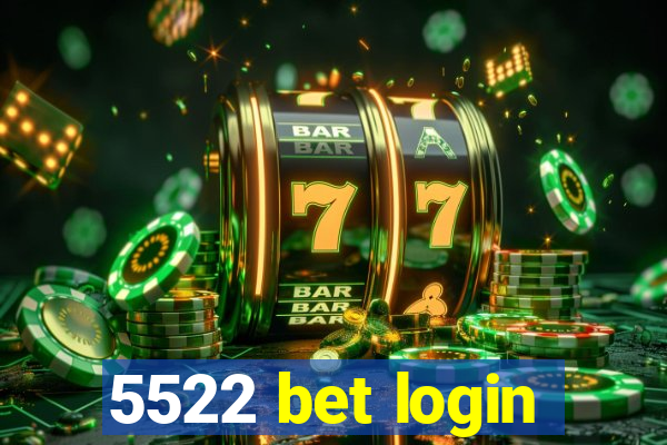 5522 bet login